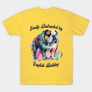 Easily Distracted by English Bulldogs T-Shirt
